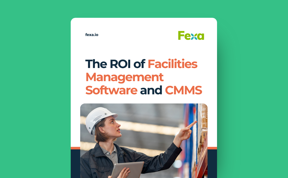 The ROI of Facilities Management Software and CMMS