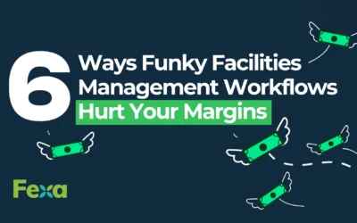 Six Ways Funky Facilities Management Workflows Hurt Your Margins