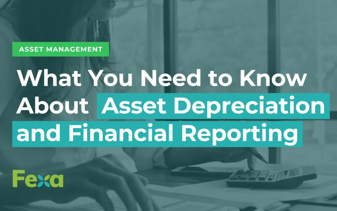 What You Need to Know About Asset Depreciation and Financial Reporting