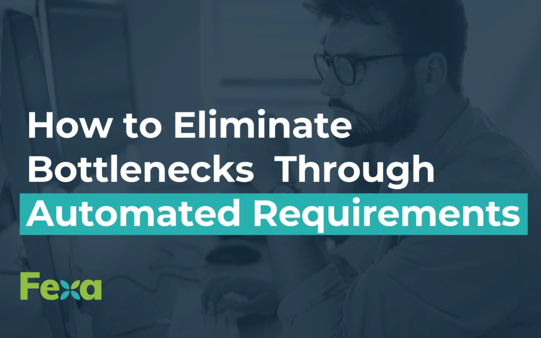 Controlling the Chaos: How to Eliminate Bottlenecks through Automated Requirements